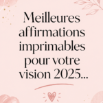 Affiches d'affirmations inspirantes pour la vision 2025 sur un fond coloré.